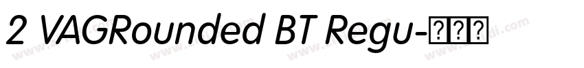 2 VAGRounded BT Regu字体转换 2 VAGRounded BT Regu字体转换